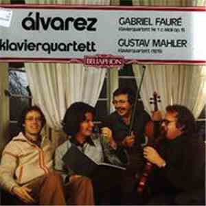 Álvarez Klavierquartett - Gabriel Fauré / Gustav Mahler - Klavierquartett Nr. 1 C-Moll Op. 15 / Klavierquartett 
