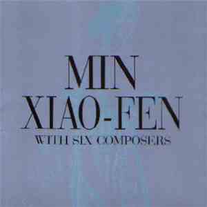 Min Xiao-Fen - With Six Composers