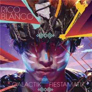 Rico Blanco  - Galactik Fiestamatik