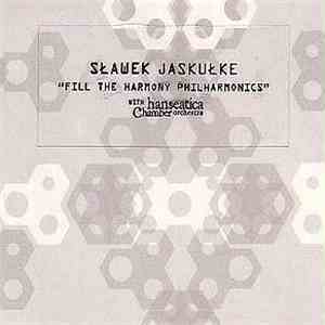 Sławek Jaskułke With Hanseatica Chamber Orchestra - Fill The Harmony Philharmonics