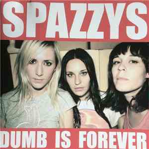 Spazzys - Dumb Is Forever