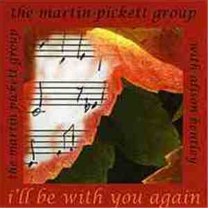 The Martin Pickett Group With Alison Bentley - I'll Be With You Again