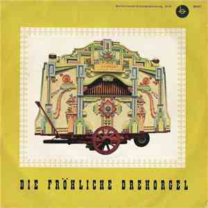 Unknown Artist - Die Fröhliche Drehorgel