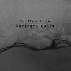 Yair Elazar Glotman - Northern Gulfs