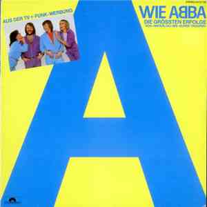 ABBA - A Wie ABBA (Die Grössten Erfolge Von »Waterloo« Bis »Super Trouper«)