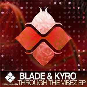 Blade  & Kyro - Through The Vibez EP
