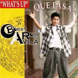 Bobby Ross Avila - What's Up? Que Pasa