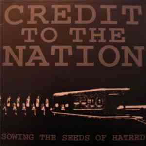 Credit To The Nation - Sowing The Seeds Of Hatred