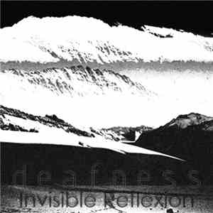 deafness - Invisible Reflexion