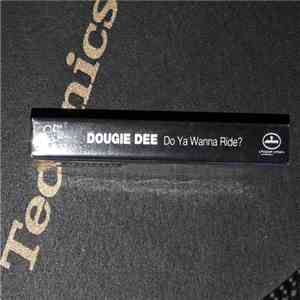 Dougie Dee - Do Ya Wanna Ride?