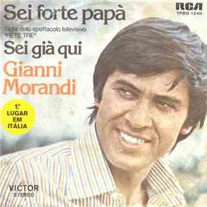 Gianni Morandi - Sei Forte Papà / Sei Già Qui