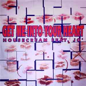 Housecream Feat. Jo' - Get Me Into Your Heart