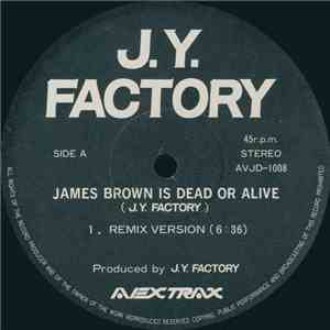 J.Y. Factory - James Brown Is Dead Or Alive !?!?