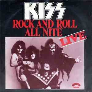 Kiss - Rock And Roll All Nite (Live) / Rock And Roll All Nite (Studio)