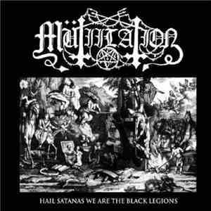 Mütiilation - Hail Satanas We Are The Black Legions