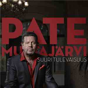 Pate Mustajärvi - Suuri Tulevaisuus