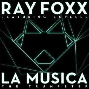 Ray Foxx Featuring Lovelle - La Musica (The Trumpeter)