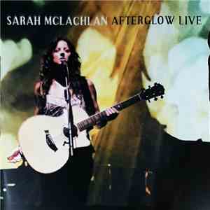 Sarah McLachlan - Afterglow Live