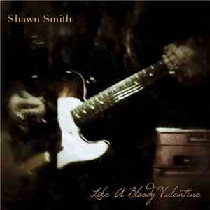 Shawn Smith - Like A Bloody Valentine