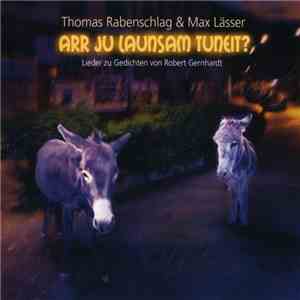Thomas Rabenschlag & Max Lässer - Arr Ju Launsam Tuneit?