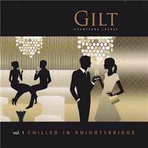 Various - Gilt Champagne Lounge Vol. 1 - Chilled In Knightsbridge