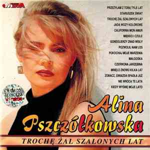Alina Pszczółkowska - Trochę Żal Szalonych Lat