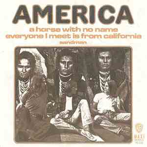 America - A Horse With No Name / Everyone I Meet Is From California