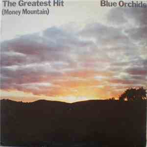 Blue Orchids - The Greatest Hit (Money Mountain)