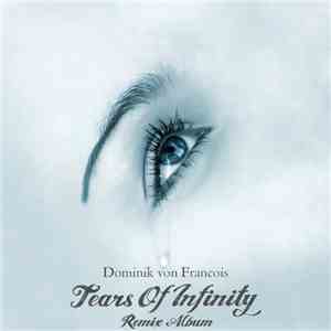 Dominik von Francois - Tears Of Infinity (Remix Album)