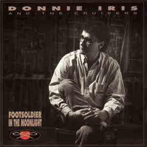 Donnie Iris And The Cruisers - Footsoldier In The Moonlight