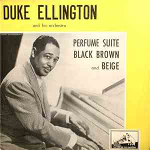 Duke Ellington And His Orchestra - Perfume Suite, Black Brown And Beige
