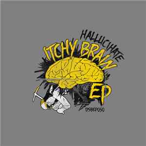 Hallucihate - Itchy Brain EP