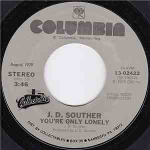 J.D. Souther - You're Only Lonely / If You Don't Want My Love