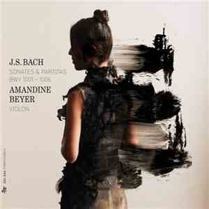 J.S. Bach – Amandine Beyer - Sonates & Partitas BWV 1001 - 1006