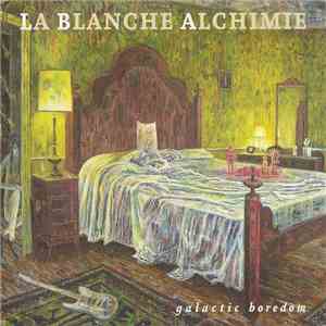 La Blanche Alchimie - Galactic Boredom