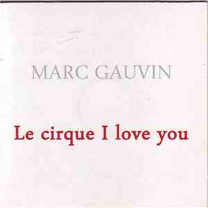 Marc Gauvin - Le Cirque I Love You