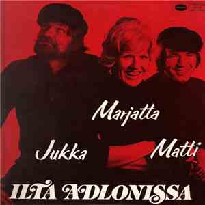 Marjatta, Matti Ja Jukka - Ilta Adlonissa