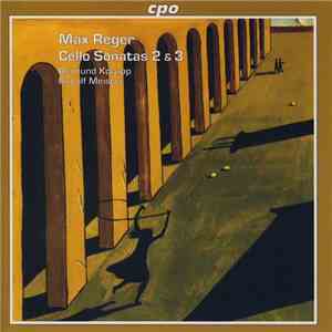 Max Reger, Reimund Korupp, Rudolf Meister - Cello Sonatas 2 & 3