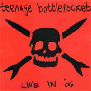 Teenage Bottlerocket - Live In '06
