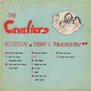 The Cavaliers  - Yesterday, Today & Tomorrow