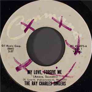 The Ray Charles Singers - My Love, Forgive Me (Amore, Scusami)
