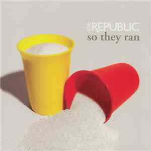 The Republic  - So They Ran