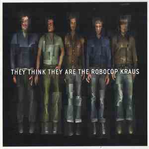 The Robocop Kraus - They Think They Are The Robocop Kraus