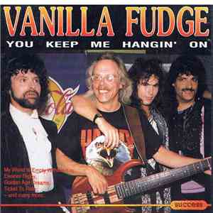 Vanilla Fudge - You Keep Me Hangin' On