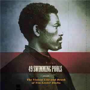 49 Swimming Pools - The Violent Life And Death Of Tim Lester Zimbo