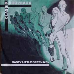 Classix Nouveaux - Nasty Little Green Men