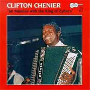 Clifton Chenier - 60 Minutes With The King Of Zydeco