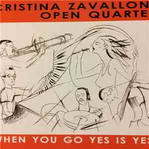 Cristina Zavalloni Open Quartet - When You Go Yes Is Yes!