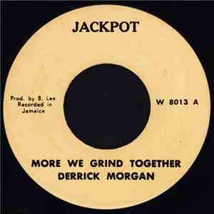 Derrick Morgan - More We Grind Together / Keep The Faith