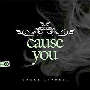 Drake Liddell - Cause You